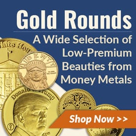 Gold Rounds: A Wide Selection of Low-Premium Beauties from Money Metals |   Shop Now