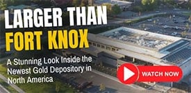 Larger than Fort Knox! Watch the Money Metals Despository Video Here.