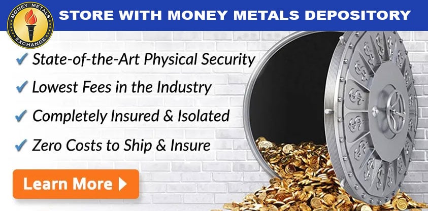 Store with Money Metals Depository. State-of-the-art Physical Security; Lowest Fees in the Industry; Completely Insured and Isolated; Zero Costs to Ship and Insure.