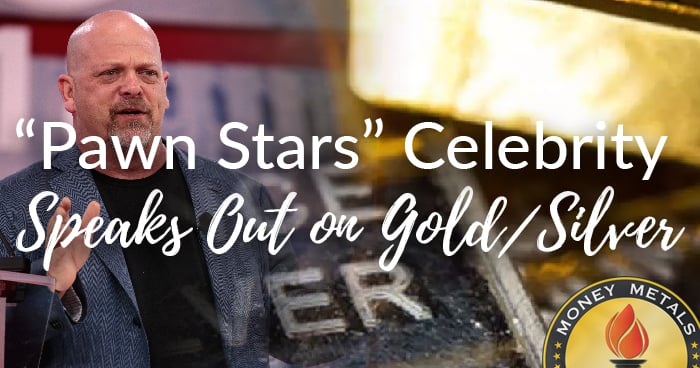 “Pawn Stars” Celebrity Speaks Out on Gold/Silver - Money Metals Exchange